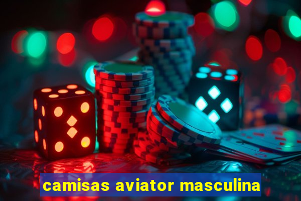 camisas aviator masculina